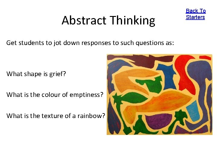 Abstract Thinking Get students to jot down responses to such questions as: What shape