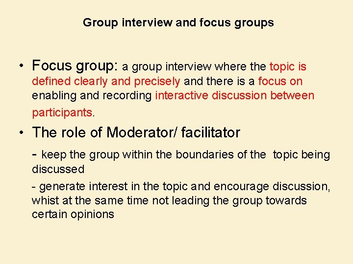 Group interview and focus groups • Focus group: a group interview where the topic