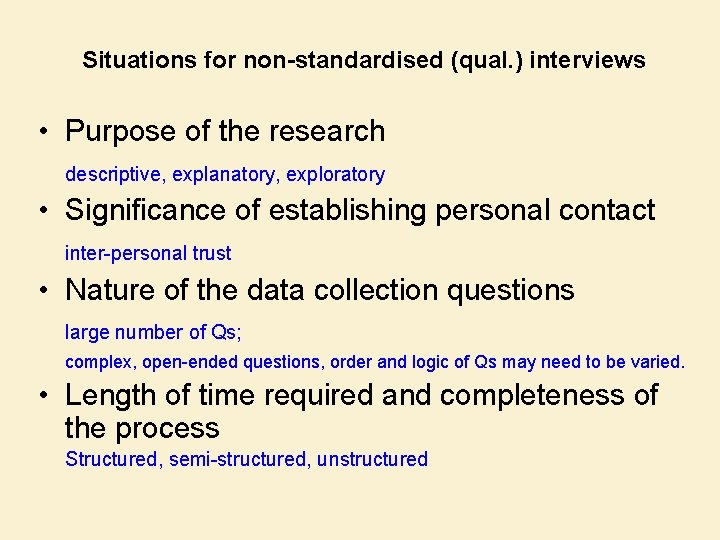 Situations for non-standardised (qual. ) interviews • Purpose of the research descriptive, explanatory, exploratory