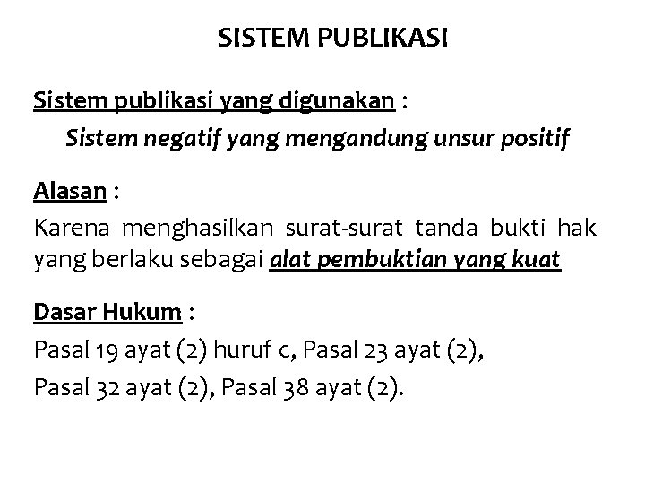 SISTEM PUBLIKASI Sistem publikasi yang digunakan : Sistem negatif yang mengandung unsur positif Alasan