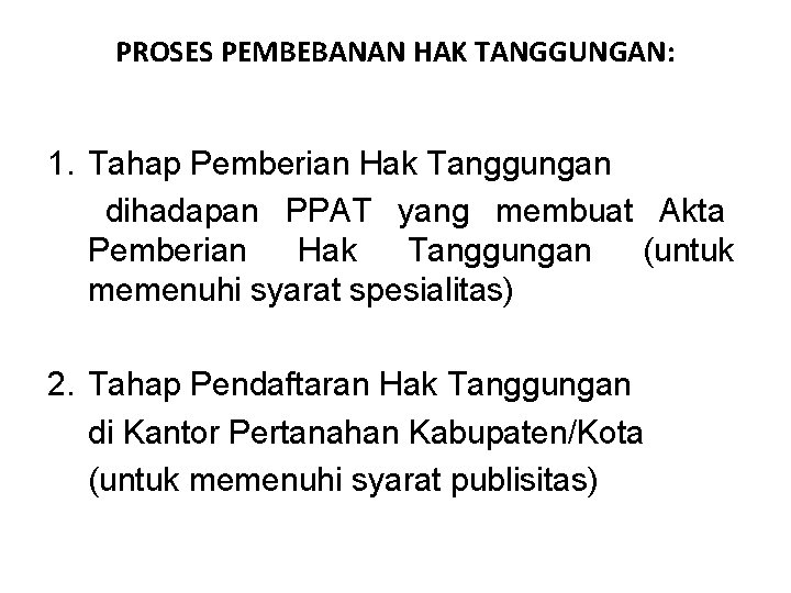 PROSES PEMBEBANAN HAK TANGGUNGAN: 1. Tahap Pemberian Hak Tanggungan dihadapan PPAT yang membuat Akta