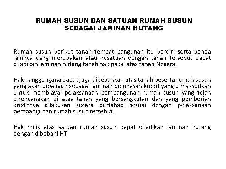 RUMAH SUSUN DAN SATUAN RUMAH SUSUN SEBAGAI JAMINAN HUTANG Rumah susun berikut tanah tempat