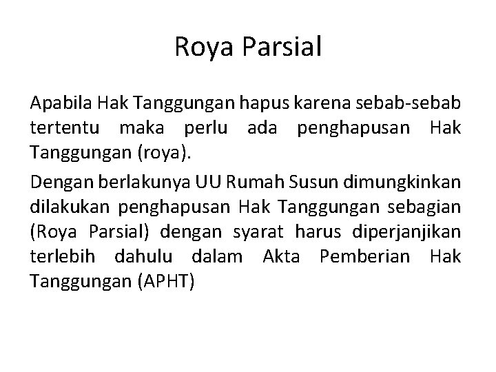 Roya Parsial Apabila Hak Tanggungan hapus karena sebab-sebab tertentu maka perlu ada penghapusan Hak