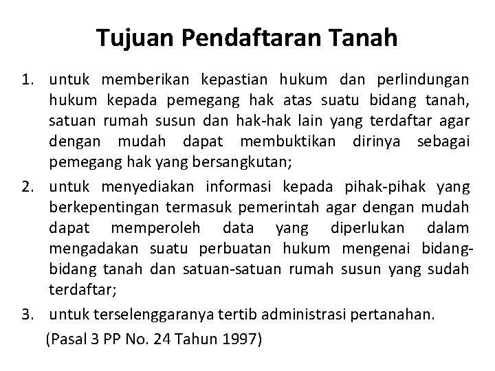 Tujuan Pendaftaran Tanah 1. untuk memberikan kepastian hukum dan perlindungan hukum kepada pemegang hak