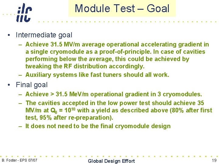 Module Test – Goal • Intermediate goal – Achieve 31. 5 MV/m average operational