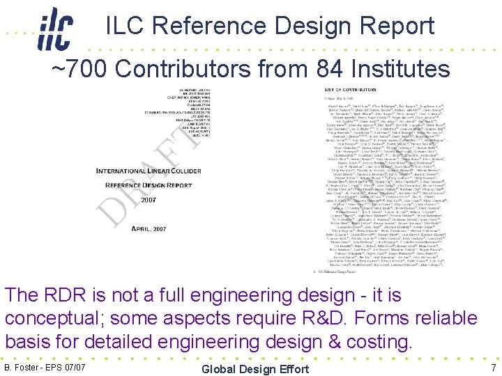 ILC Reference Design Report ~700 Contributors from 84 Institutes The RDR is not a