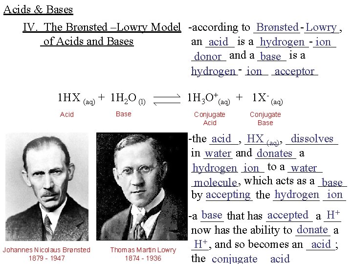 Acids & Bases IV. The Brønsted –Lowry Model -according to ____-______, Brønsted Lowry of
