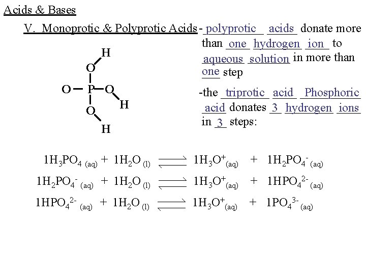 Acids & Bases V. Monoprotic & Polyprotic Acids -_____ polyprotic _____ acids donate more