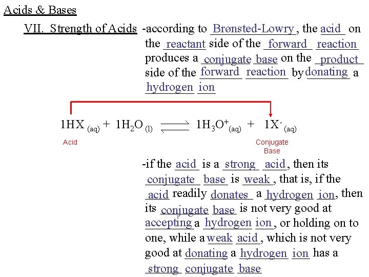 Acids & Bases VII. Strength of Acids -according to _______, Brønsted-Lowry the acid ____