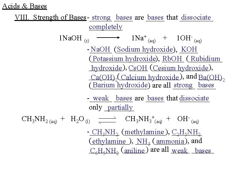 Acids & Bases VIII. Strength of Bases-______ strong _____ bases are _____ bases that