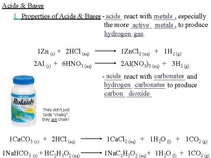 Acids & Bases I. Properties of Acids & Bases -_____ acids react with ______,