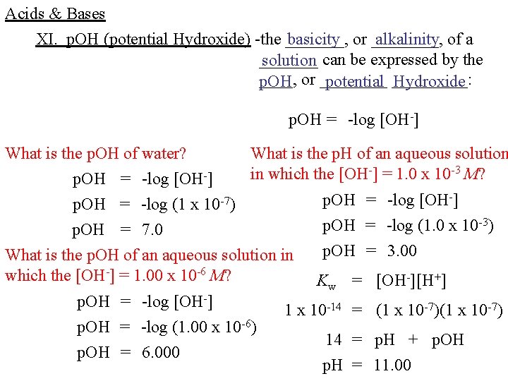 Acids & Bases XI. p. OH (potential Hydroxide) -the _______, basicity or ____, alkalinity