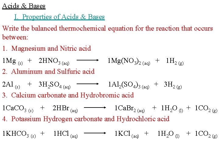 Acids & Bases I. Properties of Acids & Bases Write the balanced thermochemical equation