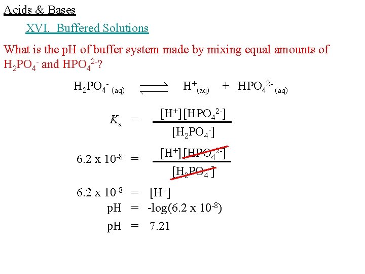 Acids & Bases XVI. Buffered Solutions What is the p. H of buffer system