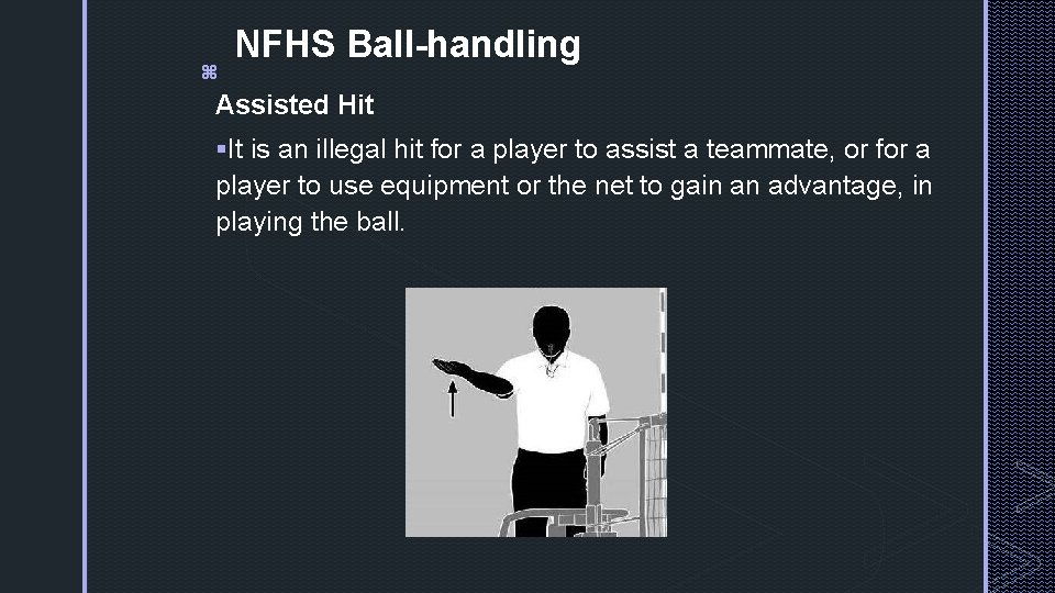 z NFHS Ball-handling Assisted Hit §It is an illegal hit for a player to