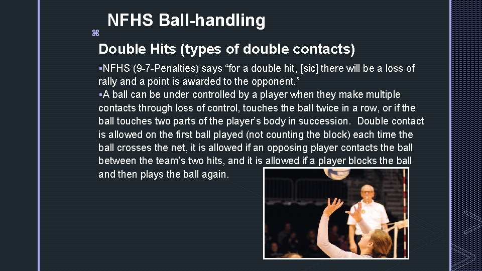 z NFHS Ball-handling Double Hits (types of double contacts) §NFHS (9 -7 -Penalties) says