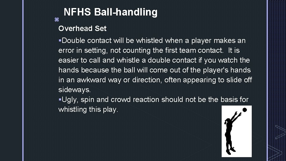 z NFHS Ball-handling Overhead Set §Double contact will be whistled when a player makes