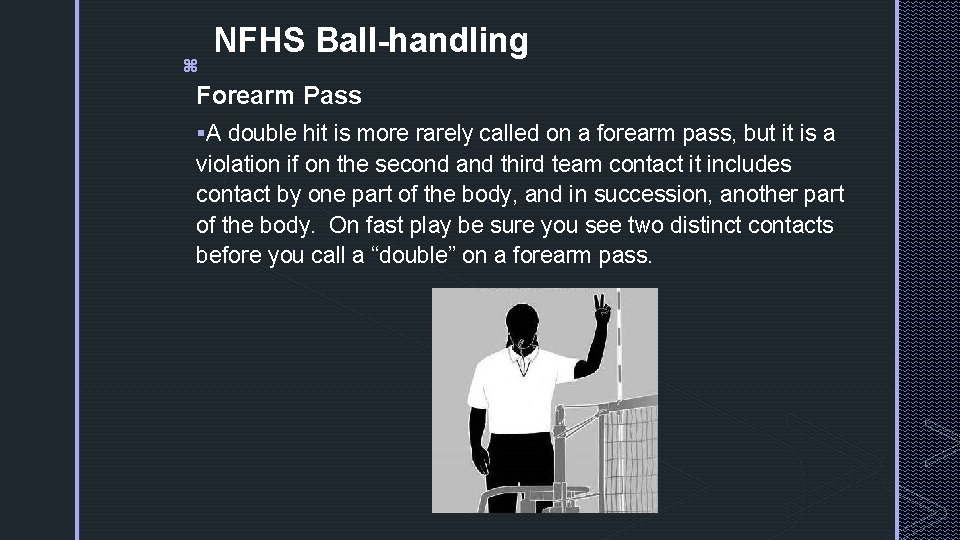 z NFHS Ball-handling Forearm Pass §A double hit is more rarely called on a