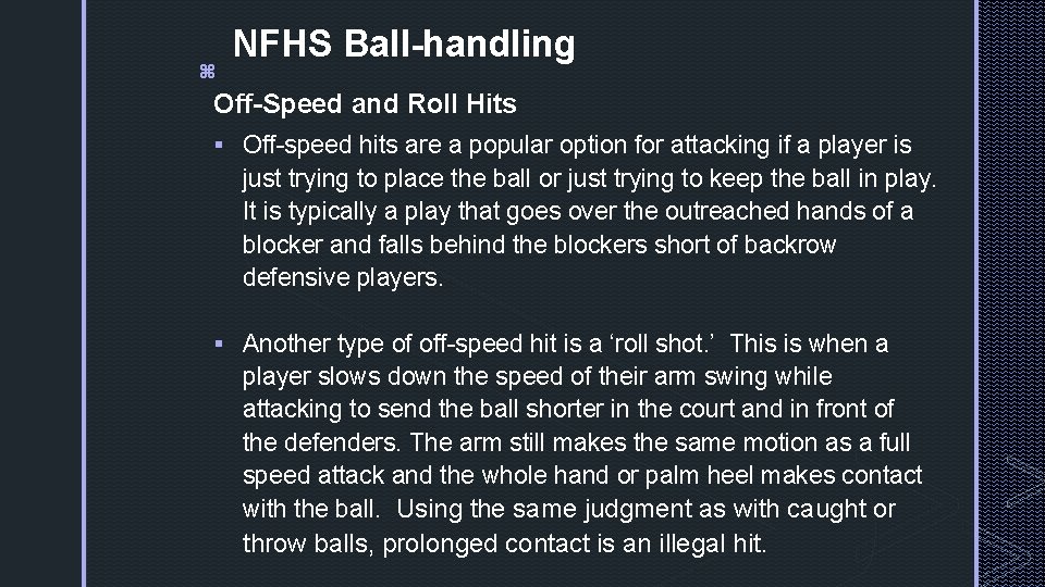 z NFHS Ball-handling Off-Speed and Roll Hits § Off-speed hits are a popular option