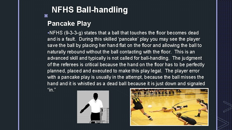 z NFHS Ball-handling Pancake Play §NFHS (9 -3 -3 -g) states that a ball