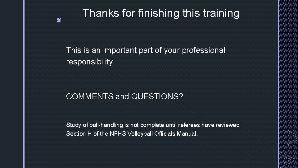 z Thanks for finishing this training This is an important part of your professional