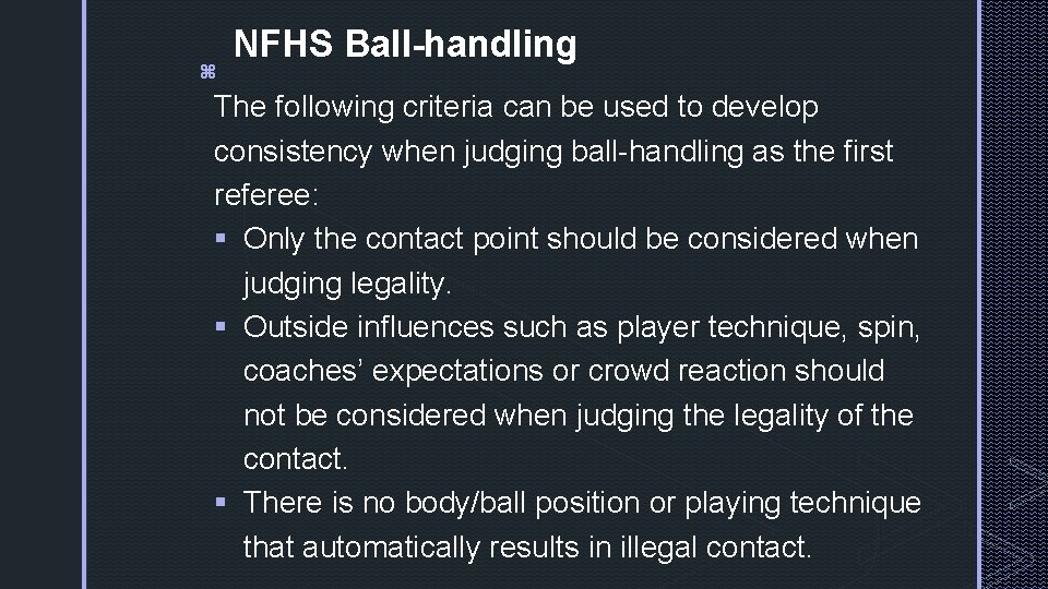 z NFHS Ball-handling The following criteria can be used to develop consistency when judging