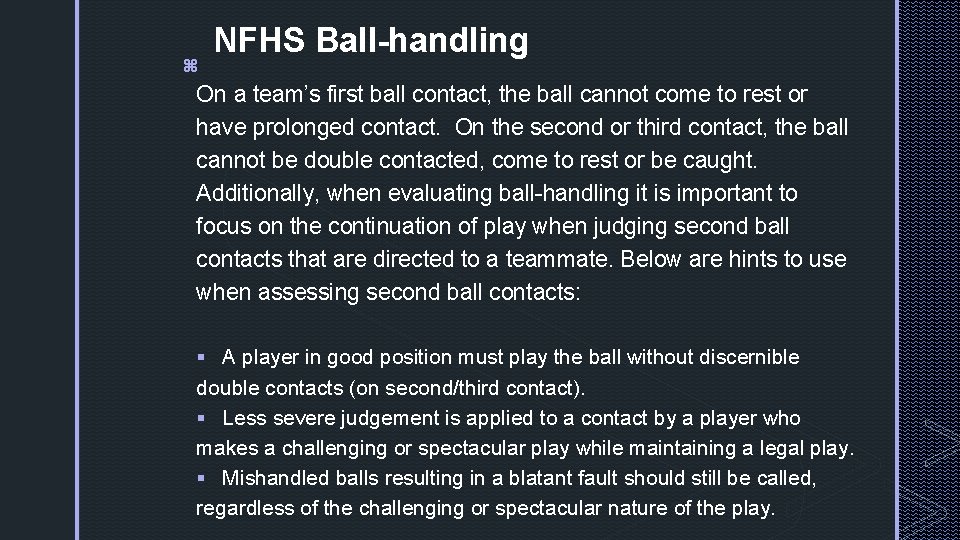 z NFHS Ball-handling On a team’s first ball contact, the ball cannot come to