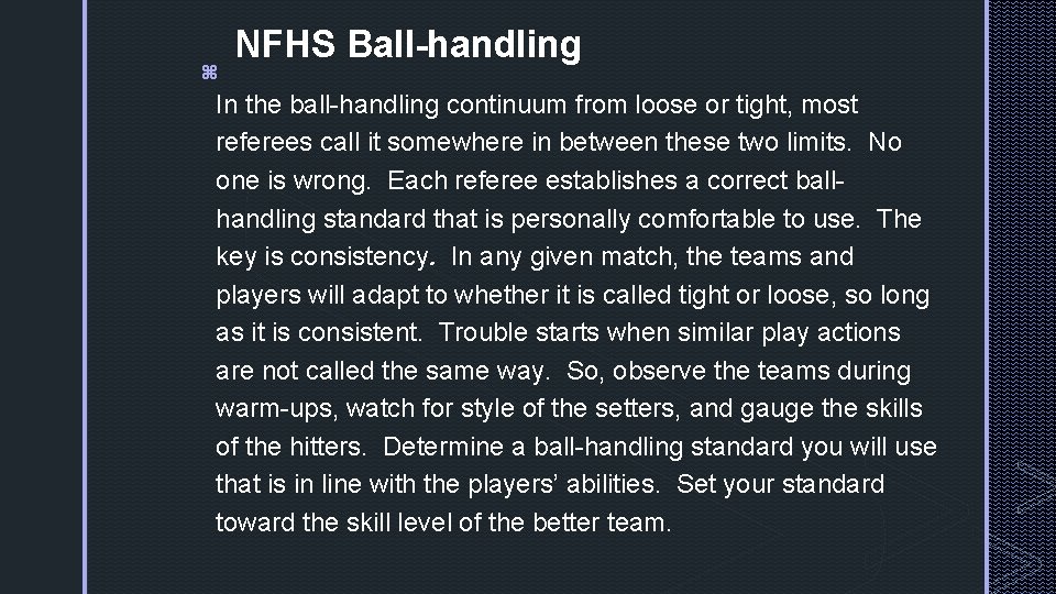 z NFHS Ball-handling In the ball-handling continuum from loose or tight, most referees call