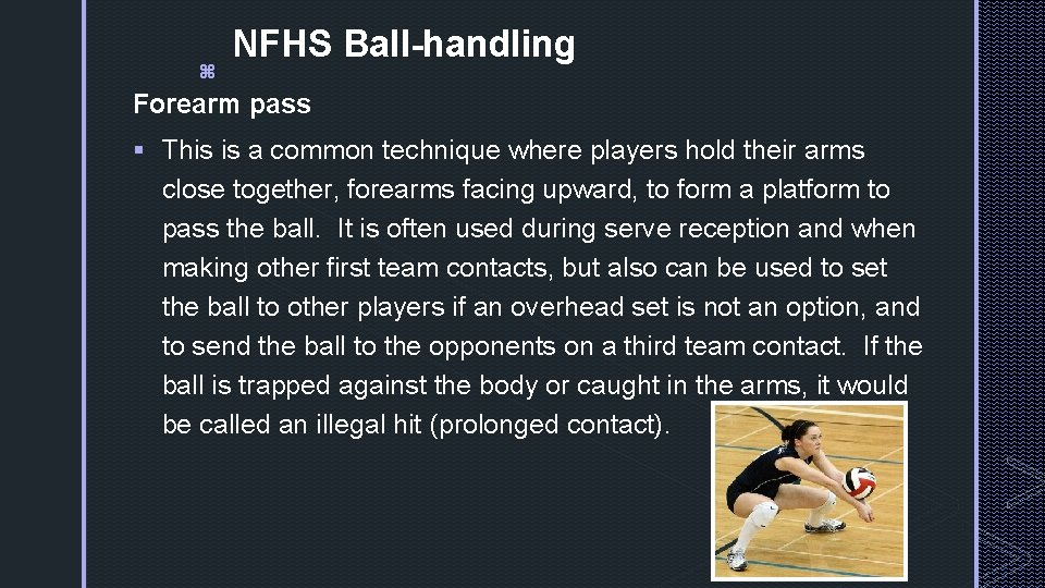 z NFHS Ball-handling Forearm pass § This is a common technique where players hold