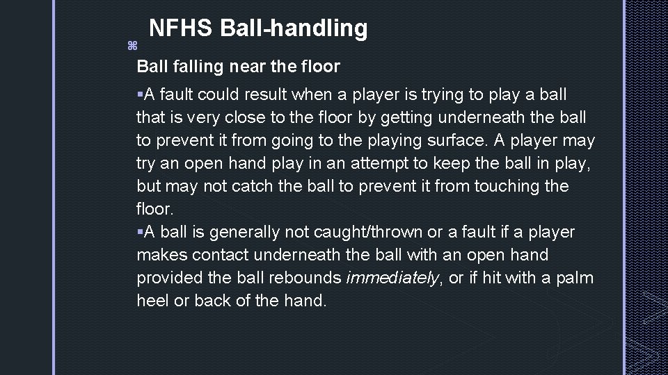 z NFHS Ball-handling Ball falling near the floor §A fault could result when a