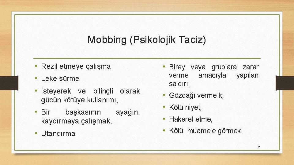 Mobbing (Psikolojik Taciz) • Rezil etmeye çalışma • Leke sürme • İsteyerek ve bilinçli