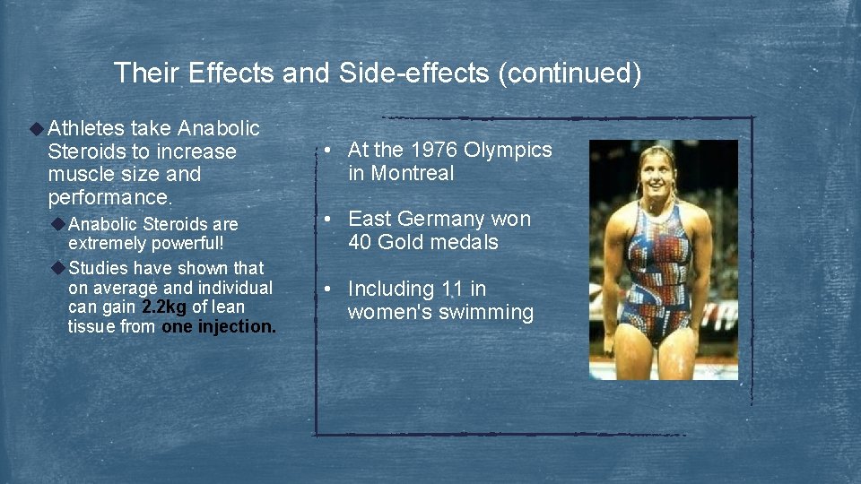 Their Effects and Side-effects (continued) u Athletes take Anabolic Steroids to increase muscle size