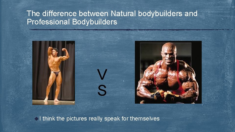 The difference between Natural bodybuilders and Professional Bodybuilders V S u. I think the