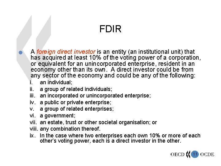 FDIR n A foreign direct investor is an entity (an institutional unit) that has