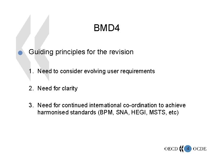 BMD 4 n Guiding principles for the revision 1. Need to consider evolving user