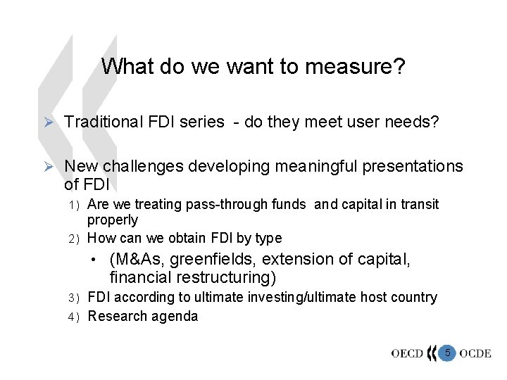 What do we want to measure? Ø Traditional FDI series - do they meet