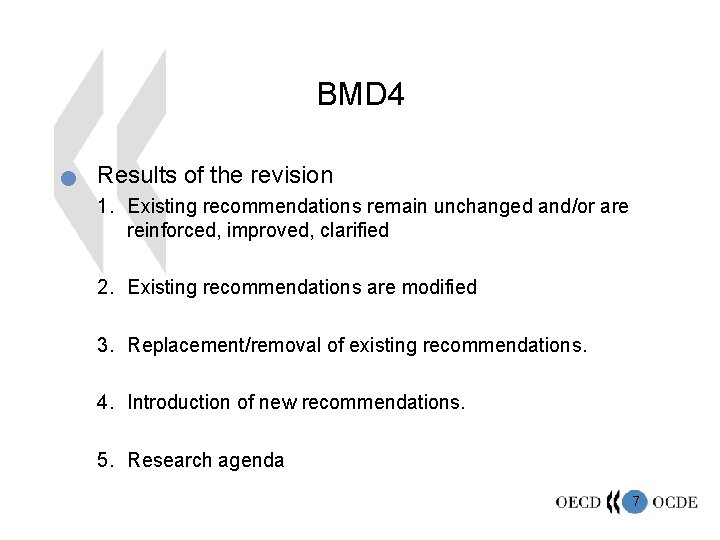 BMD 4 n Results of the revision 1. Existing recommendations remain unchanged and/or are