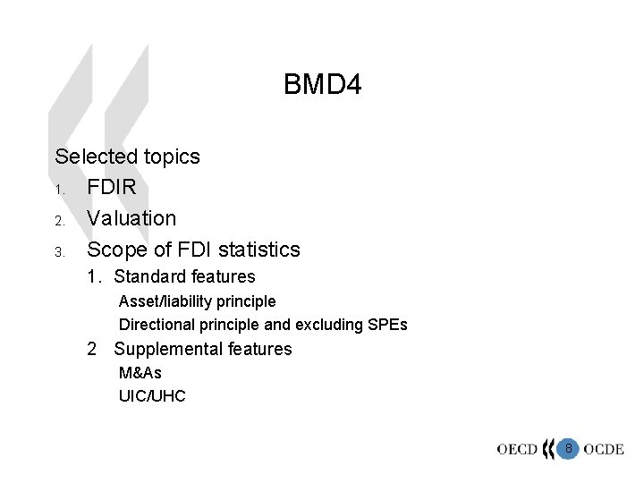 BMD 4 Selected topics 1. FDIR 2. Valuation 3. Scope of FDI statistics 1.