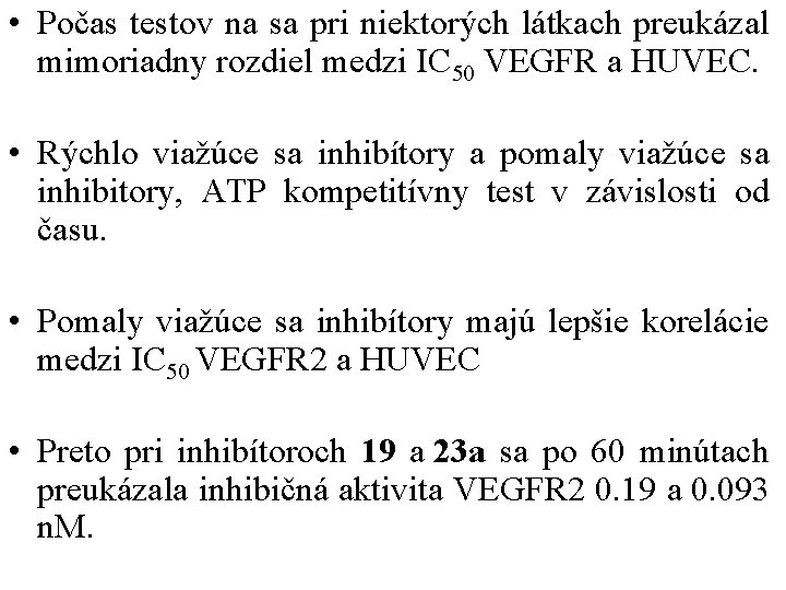  • Počas testov na sa pri niektorých látkach preukázal mimoriadny rozdiel medzi IC