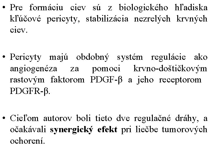  • Pre formáciu ciev sú z biologického hľadiska kľúčové pericyty, stabilizácia nezrelých krvných