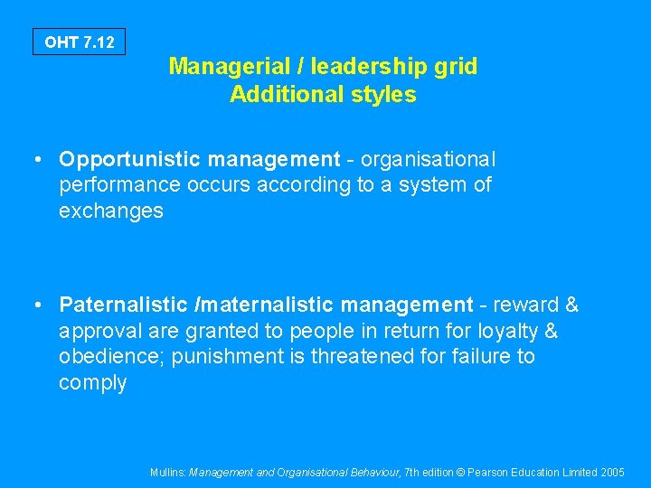 OHT 7. 12 Managerial / leadership grid Additional styles • Opportunistic management - organisational