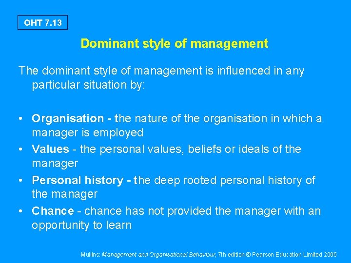 OHT 7. 13 Dominant style of management The dominant style of management is influenced