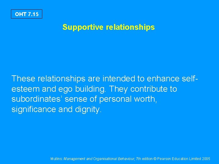 OHT 7. 15 Supportive relationships These relationships are intended to enhance selfesteem and ego