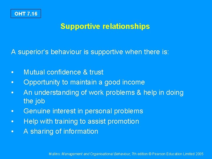 OHT 7. 16 Supportive relationships A superior’s behaviour is supportive when there is: •