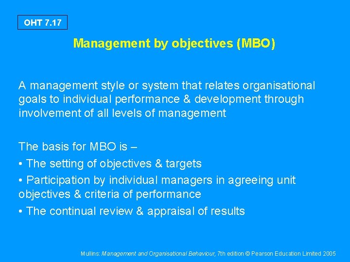 OHT 7. 17 Management by objectives (MBO) A management style or system that relates