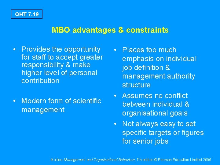 OHT 7. 19 MBO advantages & constraints • Provides the opportunity for staff to