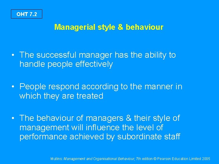 OHT 7. 2 Managerial style & behaviour • The successful manager has the ability