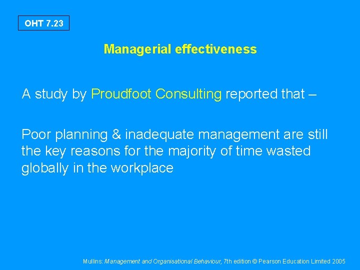 OHT 7. 23 Managerial effectiveness A study by Proudfoot Consulting reported that – Poor