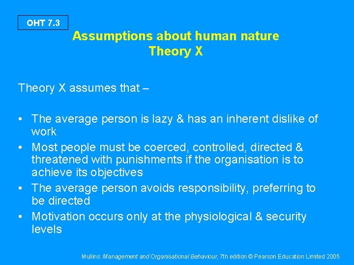 OHT 7. 3 Assumptions about human nature Theory X assumes that – • The