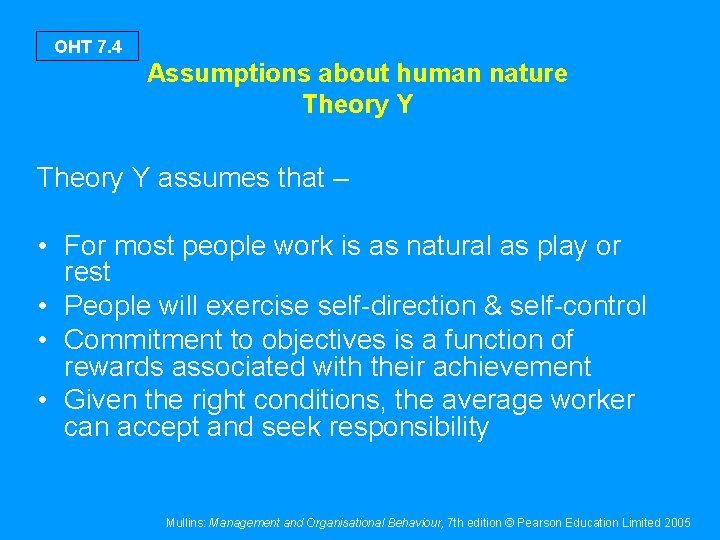 OHT 7. 4 Assumptions about human nature Theory Y assumes that – • For
